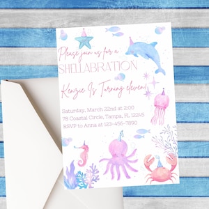 May include: A white invitation card with a pink and blue watercolor design featuring sea creatures like a dolphin, octopus, starfish, crab, and seahorse. The text on the card reads "Please join us for a SHELLABRATION Kenzie is turning eleven!" with details for the party, including the date, time, address, and RSVP information.