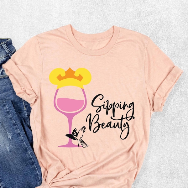 Sipping Beauty Shirt, Princess Drinker Gifts, Wine Festival Women Tee, Mouse Ears Tee, Epcot Drinking Tee, Disney Girls Trip, Wine Glass Tee