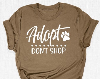 Adopt Don't Shop T-Shirt, Animal Lover Gift, Save Animals Tee, Adoption Pet Tees, Animal Rescue Shirt, Animal Rights Tee, Gift for Dog Owner