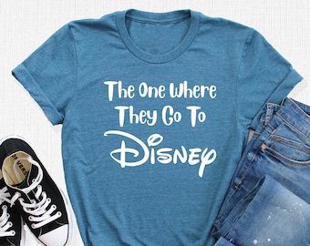The One Where They Go To Disney Shirt, Going to Disney T-Shirt, Disney Trip Tee, Disney Family Tee, Disney Vacation Gift, Disney Travel Gift