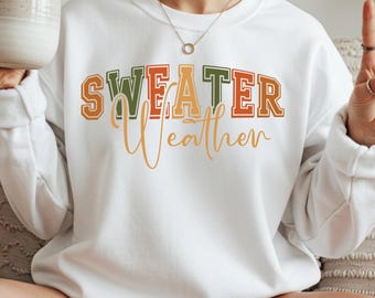 Sweater Weather Sweatshirt, Cozy Autumn Sweater Weather Sweatshirt, Fun Fall Sweatshirt, Pumpkin Spice Sweatshirt, Cute Fall Gift Sweatshirt