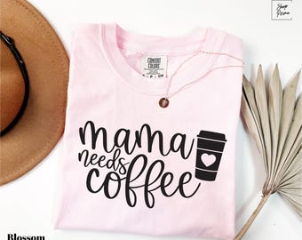 Comfort Colors® Mama Needs Coffee Tee, Funny Mom Shirts, Trendy Mama Coffee Shirt, Coffee Lover Gift, Cute Gift for Mom, Drinking Coffee Tee