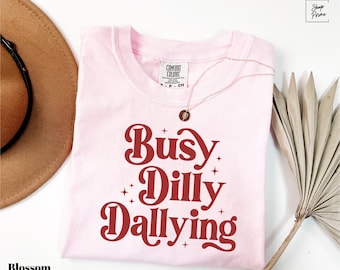 Comfort Colors Busy Dilly Dallying T-Shirt, Slow Mornings Club Shirt, Funny Saying Gift Tee, Trendy Morning T-Shirt, Funny Dallying Tee
