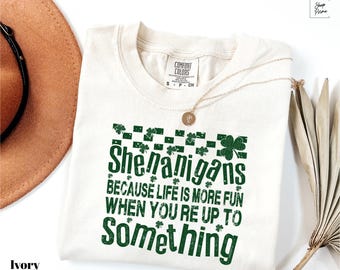 Comfort Colors® Because Life Is More Fun Tee, Shenanigans Lucky Season Shirt, Patrick Day Shirt, Saint Patrick Day Tee, Irish Day Gift Shirt