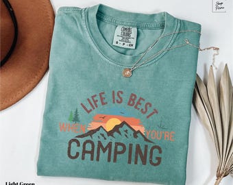 Comfort Colors Life Is Best Camping Shirt, When You're Camping Tee, Retro Camping Tee, Camping Trip T-Shirt, Gift for Camping Lover T-Shirt