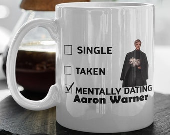 Mentally Dating Aaron Warner  Aaron Warner Mug  Shatter Me Mug  BookTok Merch Reader Mug Gift  Shatter Me Gift  11 oz Mug Gift Birthday Gift