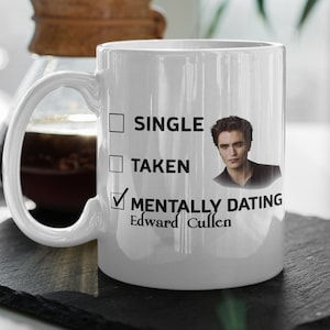 Mentally Dating Edward Cullen  Edward Cullen Mug  The Twilight Merch  Vampire Coffee Mug  White 11 oz Ceramic Mug Gift Valentines Gift
