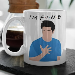I&#39;m Fine Ross Geller Friends Design TV Show Friends Fan Gift 11 oz Ceramic Mug Gift Valentines Gift