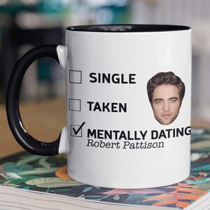 Mentally Dating Robert Pattison  Edward Cullen Mug  The Twilight Merch  Vampire Coffee Mug  White 11 oz Ceramic Mug Gift Valentines Gift