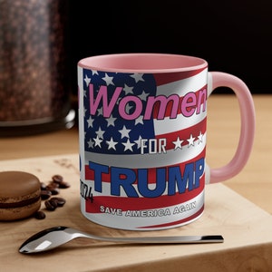 WOMEN FOR TRUMP 2024 Gift Mug For Women That Are Fans Or Ladies That Love Donald Trump For President In 2024 Women Will Enjoy Their Coffee