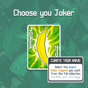 May include: A pixelated playing card featuring a yellow banana as the Joker. The card is set against a green background with the text "Choose your Joker" at the top. A small box reads "Curate your hand."