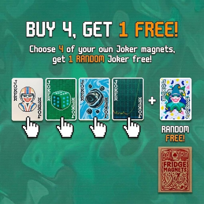 May include: Promotional image for Joker-themed fridge magnets. The text reads "BUY 4, GET 1 FREE!" with various Joker card designs and a "RANDOM FREE!" card. A wooden sign with "BALTRO FRIDGE MAGNETS" is also shown.