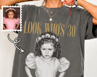 Custom Photo 30th Birthday Shirt, Look Who's 30 Vintage Picture Tee, Milestone Birthday Gift