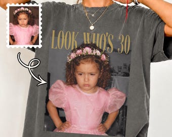 Custom Photo 30th Birthday Shirt, Look Who's 30 Vintage Picture Tee, Milestone Birthday Gift