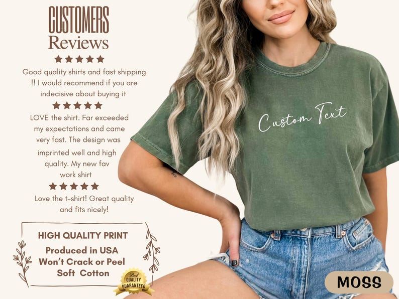 May include: A woman wearing a moss green t-shirt with the text "Custom Text" printed on the front. The t-shirt is made of soft cotton and has a high-quality print. The woman is also wearing denim shorts.