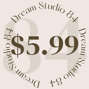 May include: A brown circle with the text "Dream Studio 84" repeated around the edge. In the center is the price $5.99.