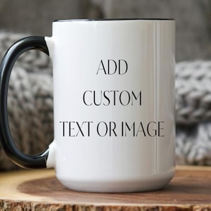 Custom Coffee Mug With Photo Or Text, Personalized Mug Gift, Business Logo Mug, Make Your Own Coffee Cup, Customizable Name Mug, Photo Mug