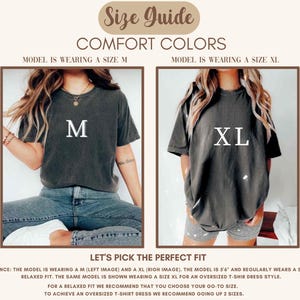 May include: Size guide for a t-shirt with two models wearing different sizes, a size M and a size XL. The model wearing a size M is 5'6" and regularly wears a size M for a relaxed fit. The model wearing a size XL is wearing the shirt as an oversized t-shirt dress style.  The text on the image reads "Comfort Colors" and "Let's Pick the Perfect Fit".