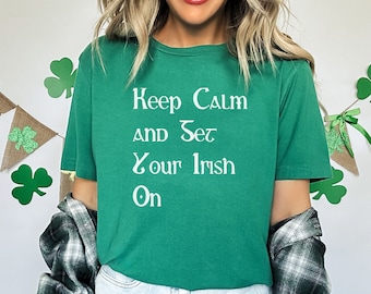 Keep Calm and Get Your Irish On, Funny St. Patrick's Day T-shirt, Irish Drinking Shirt, Parade Shirt, Green Beer Shirt, St. Paddy's day Tee