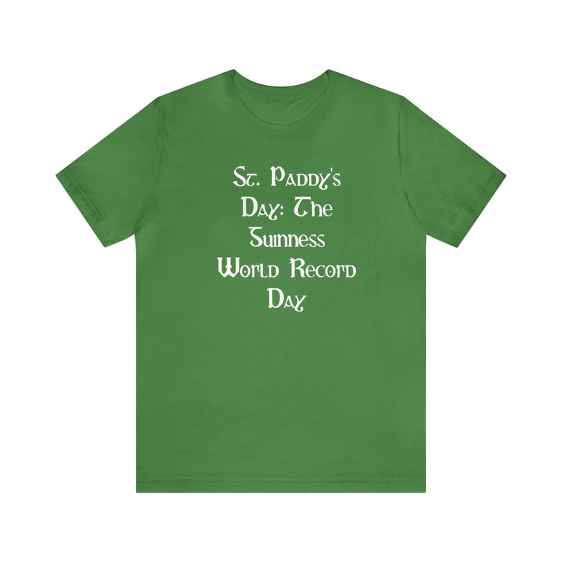 St. Paddy's Day: The Guinness World Record Day , Funny T-shirt, Irish Drinking Shirt, Parade Shirt, Green Beer Shirt, St. Paddy's day Tee image 9