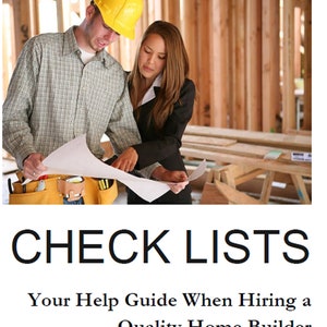 May include: A man and a woman are reviewing blueprints in a partially constructed house. The man is wearing a yellow hard hat and a tool belt. The text "CHECK LISTS" is displayed above the image. The text "Your Help Guide When Hiring a Quality Home Builder" is displayed below the image.