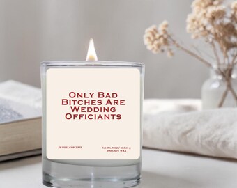 Only Bad Bitches Are Wedding Officiants Candle, Funny Officiant Gift, Sassy Wedding Thank You Candle, Wedding Ceremony Gift