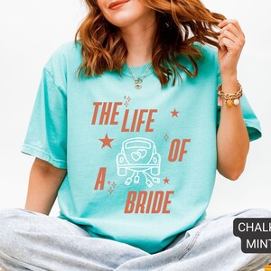 The Life of a Bride Comfort Colors Shirt, Funny Bride Gift, Music Fan Shirt, Bachelorette Shirt, Bride to Be Era, Just Married Honeymoon image 4