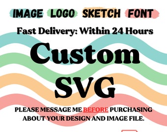 Custom Svg Cut Files, Convert To SVG, Vectorize jpg, Vectorize png, Convert Logo to Vector, SVG Cricut, Custom SVG files for Cricut