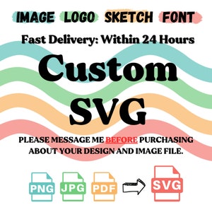 Custom Svg Cut Files, Convert To SVG, Vectorize jpg, Vectorize png, Convert Logo to Vector, SVG Cricut, Custom SVG files for Cricut