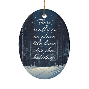 There really is no place like home for the holidays - ornament
