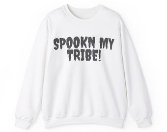 May include: White sweatshirt with black text that reads "SPOOKN MY TRIBE!"