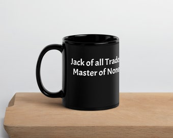 Jack of All Trades es mejor que Master of Only One: taza negra brillante