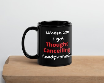 ¿Dónde puedo conseguir auriculares con cancelación de pensamiento?... : Taza negra brillante