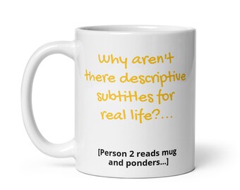 ¿Por qué no hay subtítulos para la vida real? (con subtítulos): Taza blanca brillante.