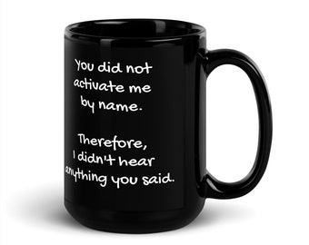 No me activaste por mi nombre. Por lo tanto: Taza negra brillante