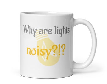 ¿Por qué las luces hacen ruido? : Taza blanca brillante