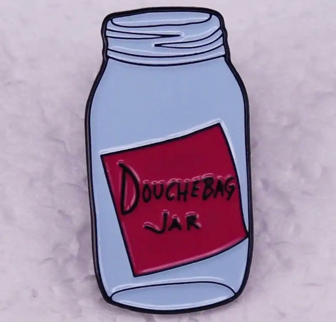 Douchebag Jar Funny TV Show Enamel Pin / Lapel Pin / Brooch Etsy
