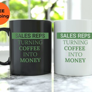 Funny Sales Rep Mug - Turning Coffee into Money - Sales Gift - Sales Representative Humor Mug - Business Mug - Sales Associate Gift