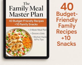 Budget Family Meal Plan: 50 Recipes, Grocery Lists, Kitchen Hacks (PDF Cookbook)