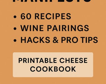 The Cheese Manifesto – 60 Irresistible Recipes, Wine Pairings, Hacks, Pro Tips | Printable Cheese Cookbook | Instant Digital Download