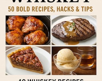 Cooking with Whiskey 60 Bold Recipes, Boozy Desserts & Pro Tips | Digital Cookbook PDF