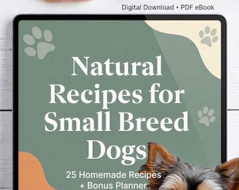 Small Breed Dog Food Recipes | 25 Natural Homemade Meals + Planner (Digital Download PDF)