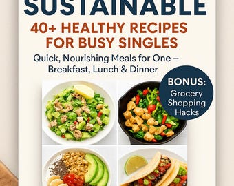 Healthy Recipes for Singles: 40+ Easy Solo Meals (Digital Download)