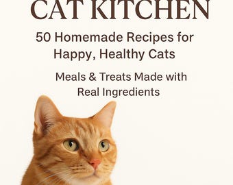 La Cocina Natural para Gatos: 50 Recetas Caseras de Comida y Golosinas para Gatos / PDF Imprimible, Inspirado por Veterinarios