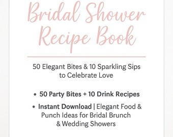 Bridal Shower Recipe Book: 50 Party Bites & 10 Drink Recipes (PDF Download)