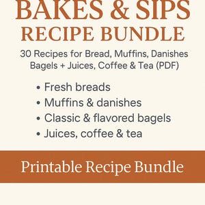 May include: A digital recipe bundle titled "ARTISAN BAKES & SIPS RECIPE BUNDLE" in brown text. It contains 30 recipes for bread, muffins, danishes, bagels, juices, coffee, and tea. The words "Printable Recipe Bundle" are at the bottom.
