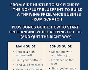 May include: A navy blue graphic with white text that reads "FREELANCE BUSINESS." The text below states "FROM SIDE HUSTLE TO SIX FIGURES." Additional text details a guide to building a freelance business. Includes a main guide and bonus guide.