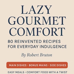 Ten Dollar Gourmet Meals | Easy Budget-Friendly Recipe eBook | Lazy Gourmet PDF Cookbook for Real Life