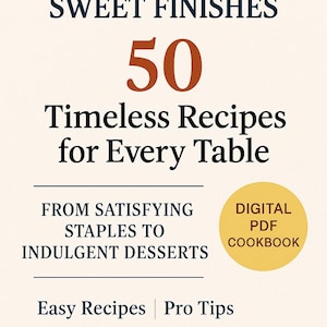 Dinner Classics Sweet Finishes – 50 Timeless Recipes for Every Table (Digital PDF Cookbook)