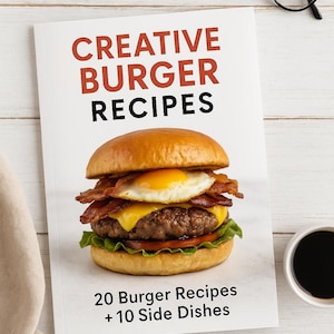 20 Creative Burger Recipes + 10 Gourmet Sides | Digital Cookbook PDF | BBQ Party, Summer Grilling, Easy Family Meals